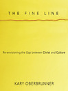 The Fine Line: Re-Envisioning the Gap between Christ and Culture